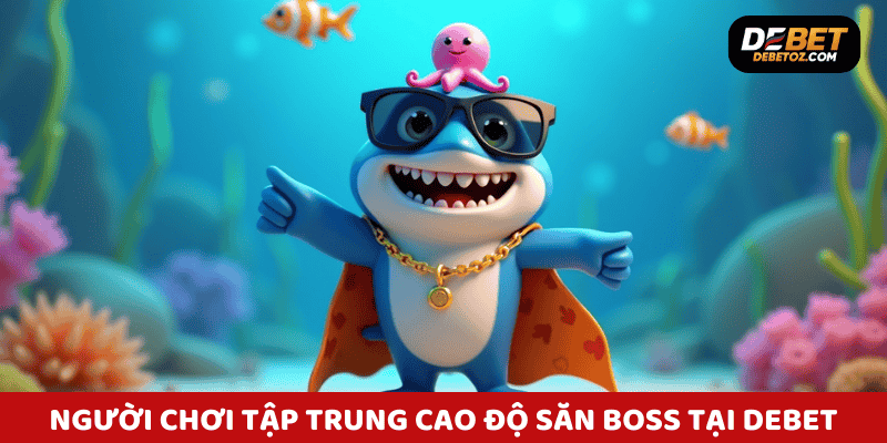 Người chơi đang tập trung cao độ trong một màn săn boss tại bắn cá Debet.