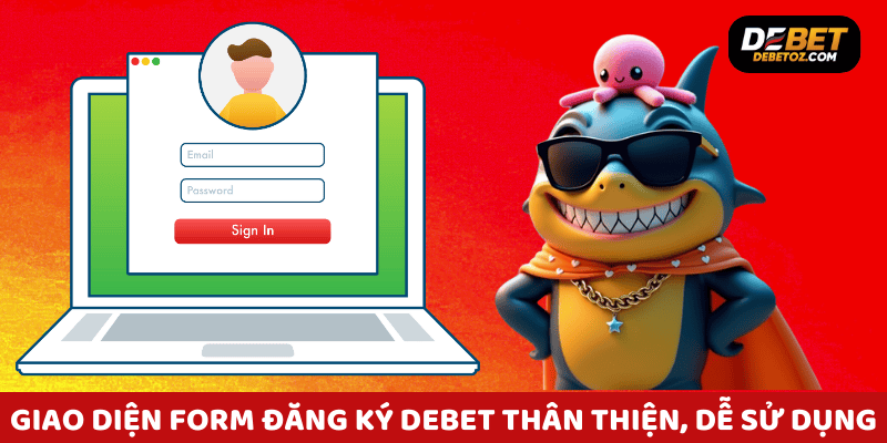 Giao diện form đăng ký Debet thân thiện, dễ sử dụng
