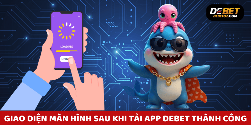 Giao diện màn hình chính sau khi tải app Debet thành công